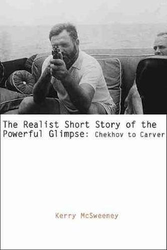 Cover image for The Realist Short Story of the Powerful Glimpse: Chekhov to Carver