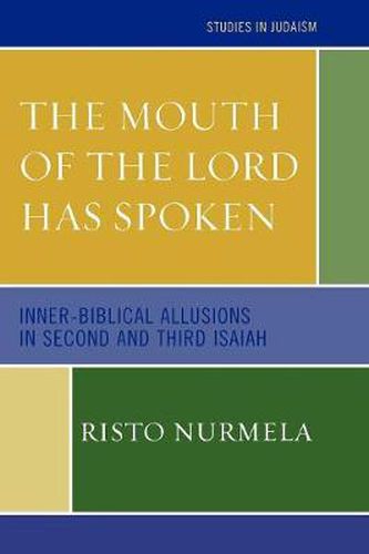 Cover image for The Mouth of the Lord has Spoken: Inner-Biblical Allusions in the Second and Third Isaiah