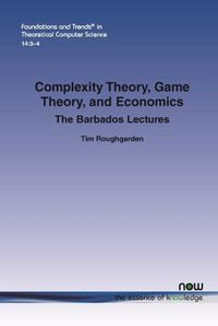 Cover image for Complexity Theory, Game Theory, and Economics: The Barbados Lectures