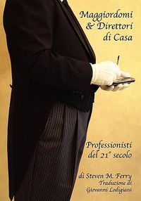 Cover image for Maggiordomi & Direttori di Casa Professionisti del 21 Degrees Secolo