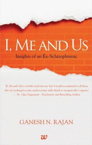 Cover image for I Me and Us: Insights of an Ex-Schizophrenic