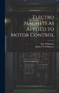 Cover image for Electro Magnets as Applied to Motor Control