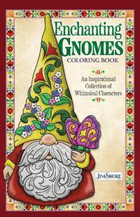 Cover image for Jim Shore Enchanting Gnomes Coloring Book: An Inspirational Collection of Whimsical Characters