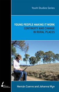 Cover image for Young People Making It Work: Continuity and Change in Rural Places