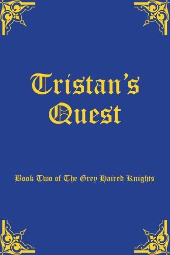 Tristan's Quest: Book Two of The Grey Haired Knights