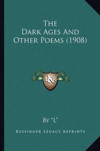 Cover image for The Dark Ages and Other Poems (1908)