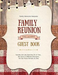 Cover image for Family Reunion Guest Book: Guests Write And Sign In, Memories Keepsake, Special Gatherings And Events, Reunions