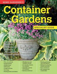 Cover image for Home Gardener's Container Gardens: Planting in containers and designing, improving and maintaining container gardens