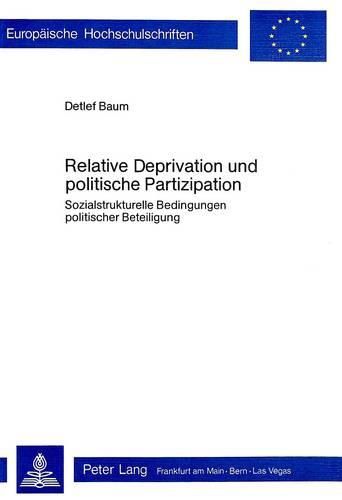 Cover image for Relative Deprivation Und Politische Partizipation: Sozialstrukturelle Bedingungen Politischer Beteiligung