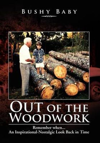 Cover image for Out of the Woodwork: Remember When...an Inspirational-Nostalgic Look Back in Time