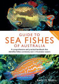 Cover image for Guide to Sea Fishes of Australia: A comprehensive and practical handbook that identifies fishes commonly seen in Australian waters