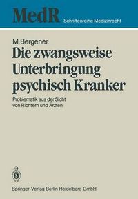 Cover image for Die zwangsweise Unterbringung psychisch Kranker: Problematik aus der Sicht von Richtern und AErzten