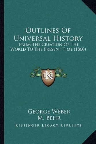 Outlines of Universal History: From the Creation of the World to the Present Time (1860)