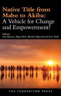 Cover image for Native Title from Mabo to Akiba: A Vehicle for Change and Empowerment?