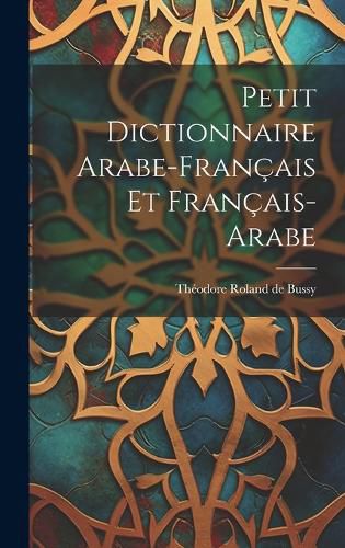 Petit Dictionnaire Arabe-francais Et Francais-arabe