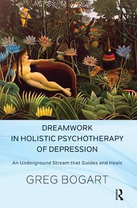 Cover image for Dreamwork in Holistic Psychotherapy of Depression: An Underground Stream that Guides and Heals