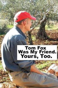 Cover image for Tom Fox Was My Friend. Yours, Too.