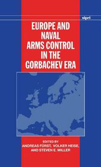 Cover image for Europe and Naval Arms Control in the Gorbachev Era