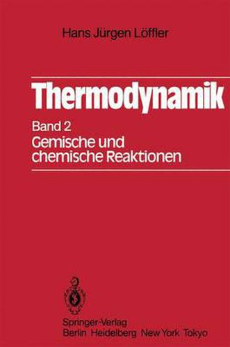 Thermodynamik: Zweiter Band Gemische und chemische Reaktionen