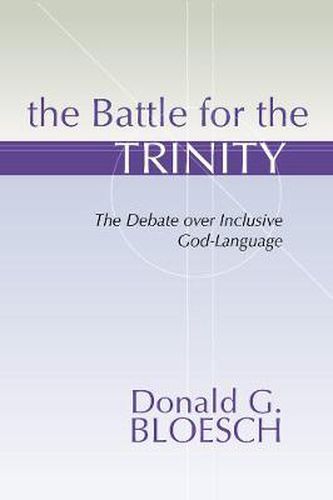 Cover image for Battle for the Trinity: The Debate Over Inclusive God-Language