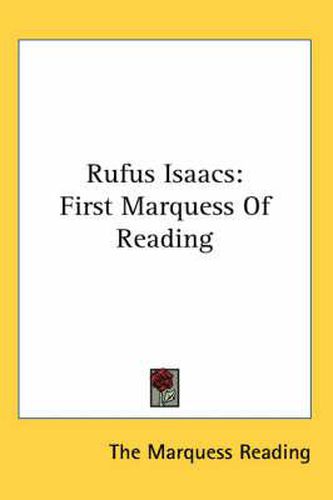 Cover image for Rufus Isaacs: First Marquess of Reading