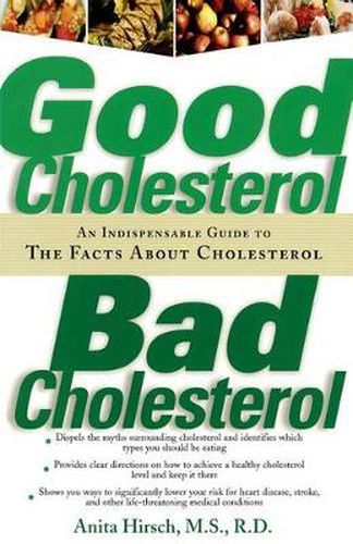 Cover image for Good Cholesterol, Bad Cholesterol: An Indispensable Guide to the Facts about Cholesterol