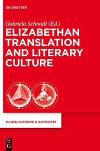 Cover image for Elizabethan Translation and Literary Culture