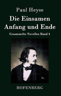 Cover image for Die Einsamen / Anfang und Ende: Gesammelte Novellen Band 4