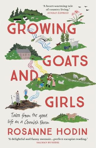 Cover image for Growing Goats and Girls: Living the Good Life on a Cornish Farm - ESCAPISM AT ITS LOVELIEST