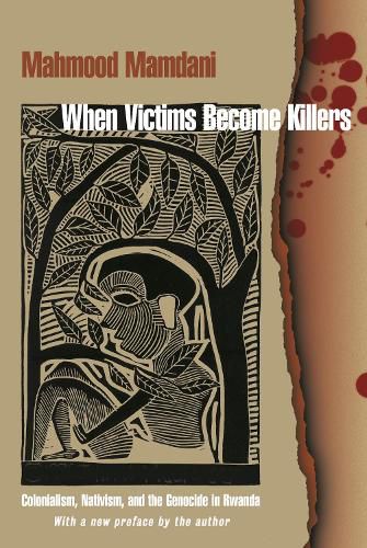 Cover image for When Victims Become Killers: Colonialism, Nativism, and the Genocide in Rwanda