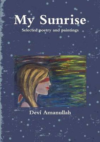 Cover image for My Sunrise - Selected Poetry and Paintings