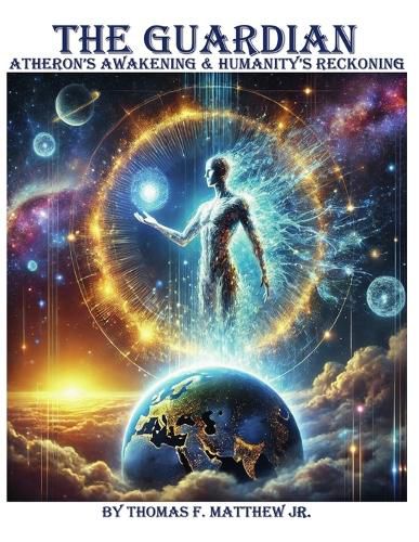 Cover image for The Guardian - Atheron's Awakening & Humanity's Reckoning