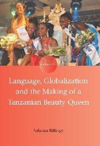 Cover image for Language, Globalization and the Making of a Tanzanian Beauty Queen