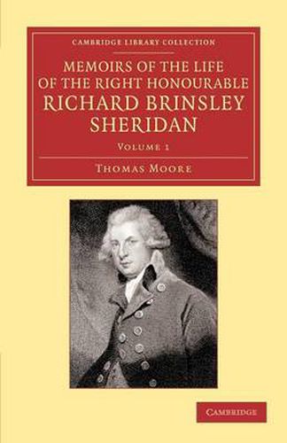 Cover image for Memoirs of the Life of the Right Honourable Richard Brinsley Sheridan: Volume 1