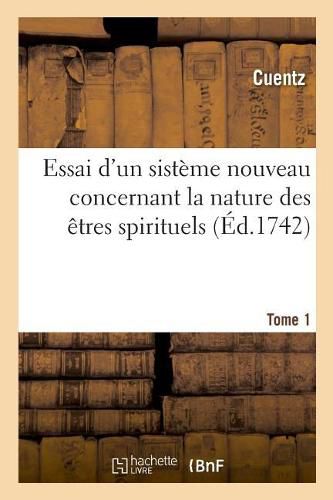 Essai d'Un Sisteme Nouveau Concernant La Nature Des Etres Spirituels