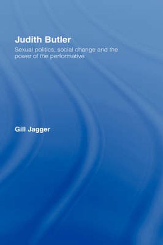 Cover image for Judith Butler: Sexual Politics, Social Change and the Power of the Performative