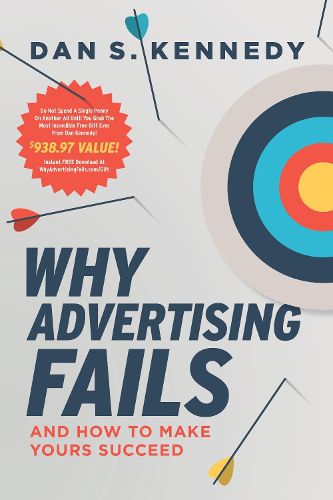 Why Advertising Fails: And How to Make Yours Succeed