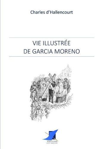 Cover image for Vie illustr e de Garcia Moreno