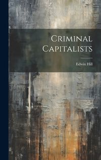Cover image for Criminal Capitalists