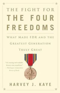 Cover image for The Fight for the Four Freedoms: What Made FDR and the Greatest Generation Truly Great