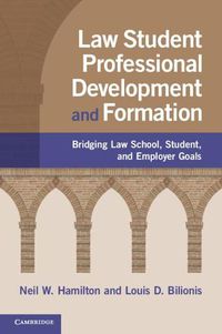 Cover image for Law Student Professional Development and Formation: Bridging Law School, Student, and Employer Goals