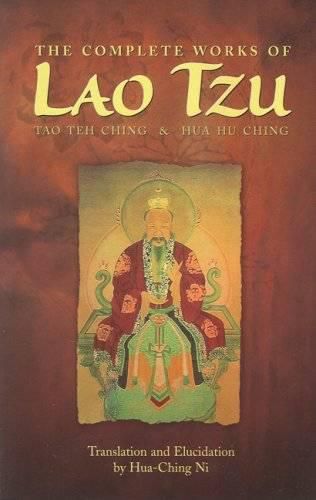 Cover image for The Complete Works of Lao Tzu: Tao Teh Ching and Hua Hu Ching