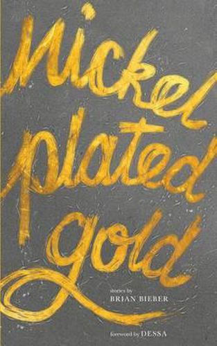 Cover image for Nickel Plated Gold: Stories by Brian Bieber
