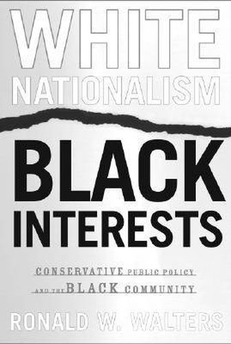 Cover image for White Nationalism, Black Interests: Conservative Public Policy and the Black Community