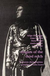 Cover image for Singers of the Third Reich: 5 Discographies: Helge Roswange (Roswange), Tiana Lemnitz, Franz Volker (Vokler), Maria Muller (Muller), Max Lorenz