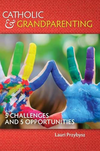 Cover image for Catholic and Grandparenting: 5 Challenges and 5 Opportunities