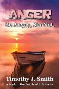 Cover image for Anger: Be Angry, Sin Not.