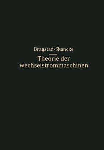Cover image for Theorie Der Wechselstrommaschinen Mit Einer Einleitung in Die Theorie Der Stationaren Wechselstroeme