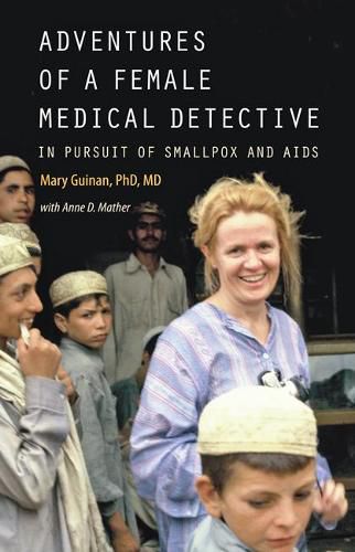 Cover image for Adventures of a Female Medical Detective: In Pursuit of Smallpox and AIDS