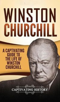 Cover image for Winston Churchill: A Captivating Guide to the Life of Winston Churchill